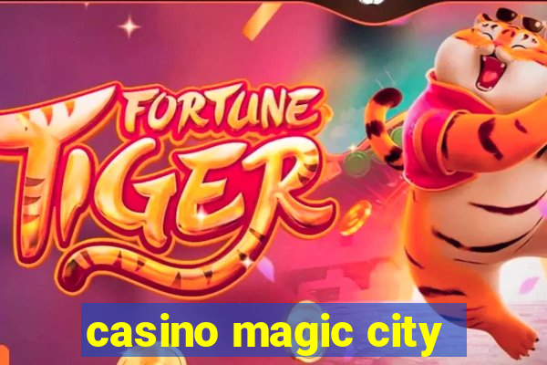 casino magic city