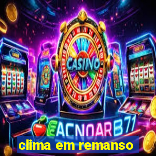 clima em remanso