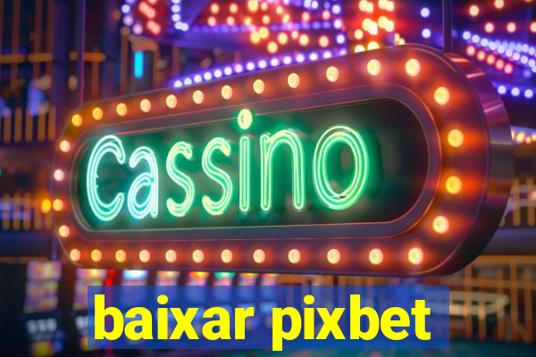 baixar pixbet