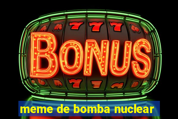 meme de bomba nuclear