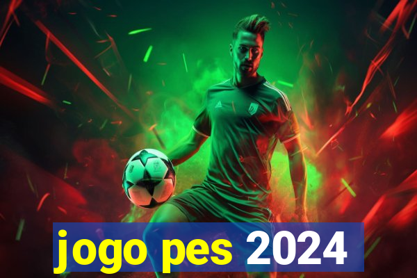 jogo pes 2024