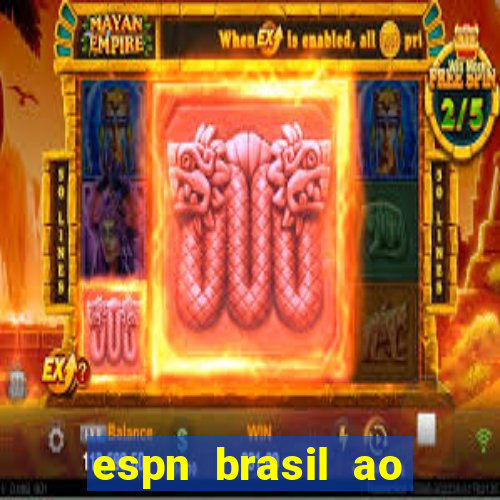 espn brasil ao vivo grátis