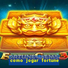 como jogar fortune tiger no esporte da sorte