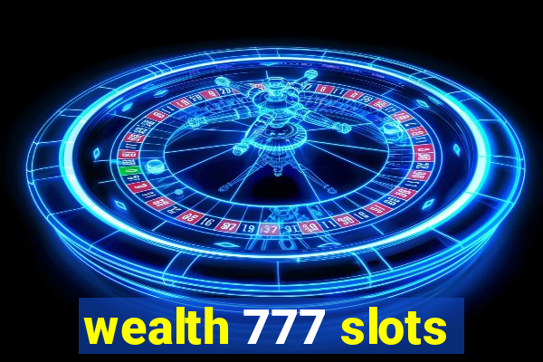 wealth 777 slots