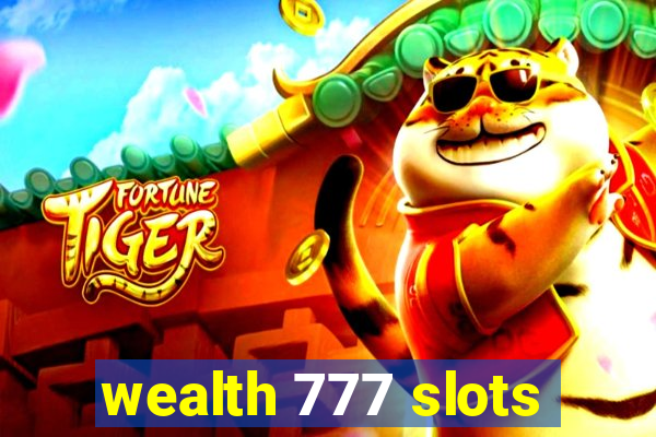 wealth 777 slots