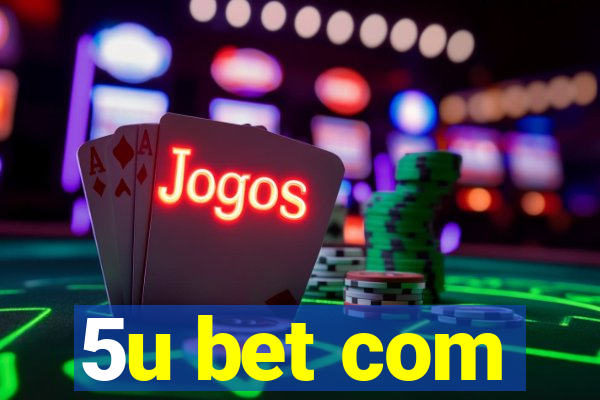 5u bet com