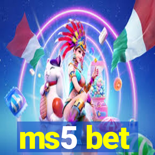 ms5 bet