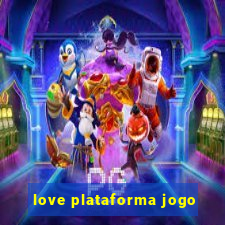 love plataforma jogo