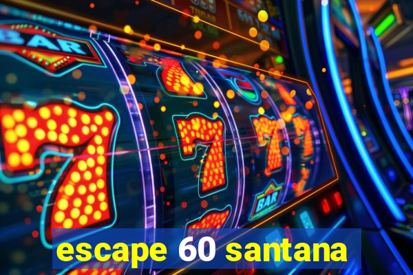 escape 60 santana