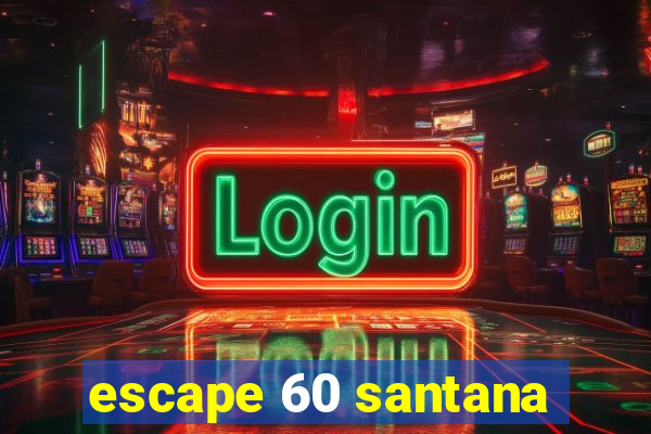 escape 60 santana