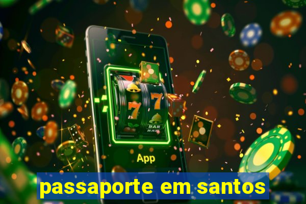 passaporte em santos