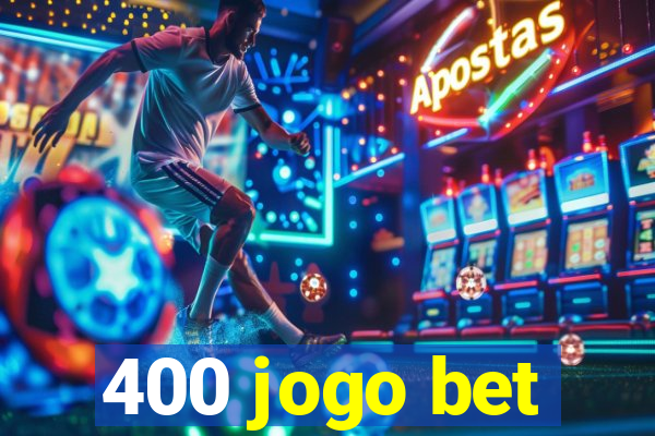 400 jogo bet