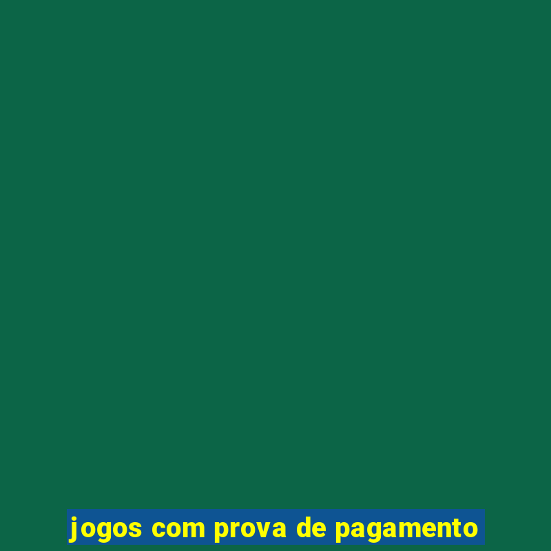 jogos com prova de pagamento