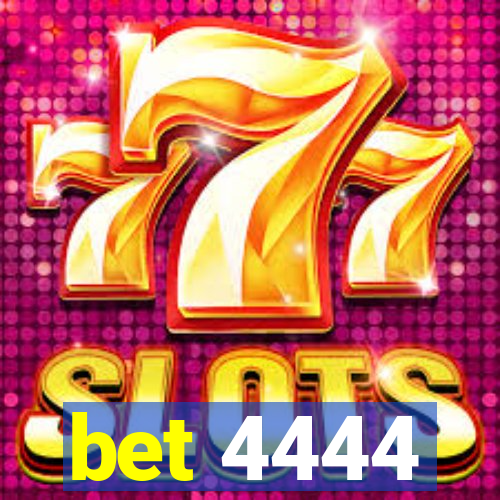 bet 4444