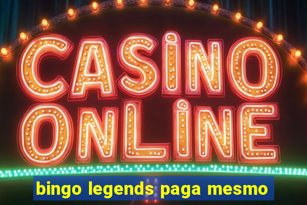 bingo legends paga mesmo