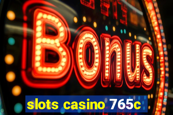 slots casino 765c