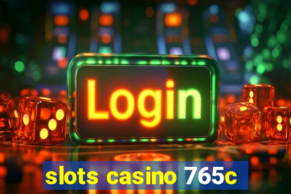 slots casino 765c