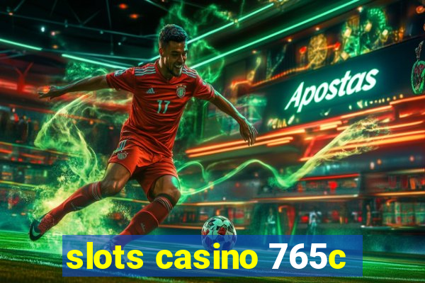 slots casino 765c