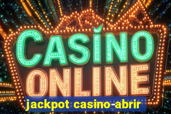 jackpot casino-abrir