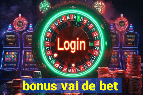 bonus vai de bet