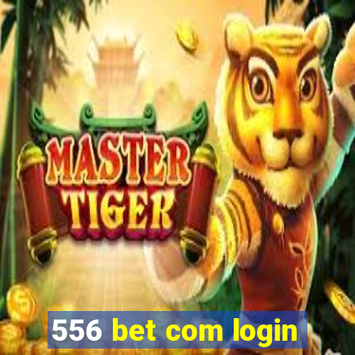 556 bet com login