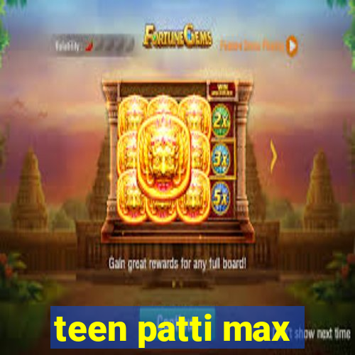 teen patti max