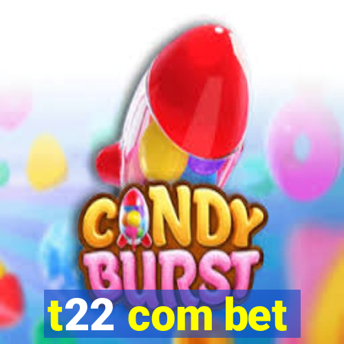 t22 com bet