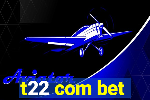 t22 com bet