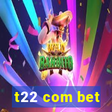 t22 com bet