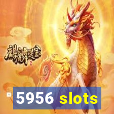 5956 slots