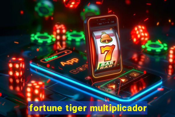 fortune tiger multiplicador