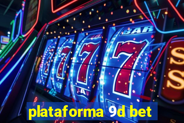 plataforma 9d bet