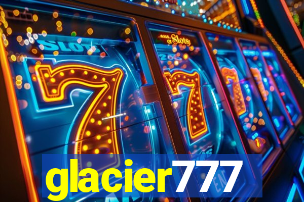 glacier777