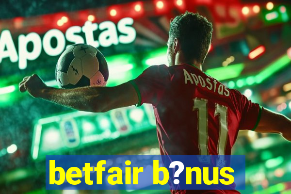 betfair b?nus