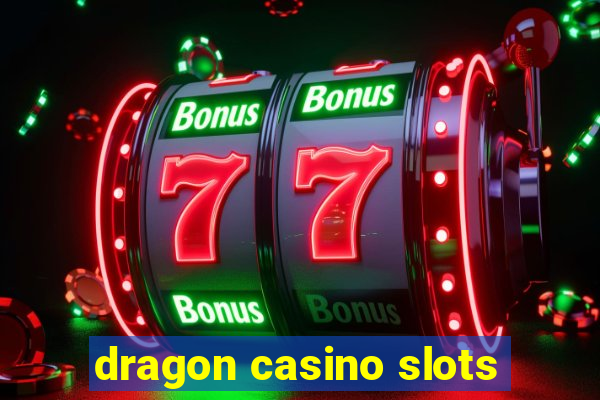 dragon casino slots