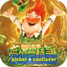 pixbet é confiavel