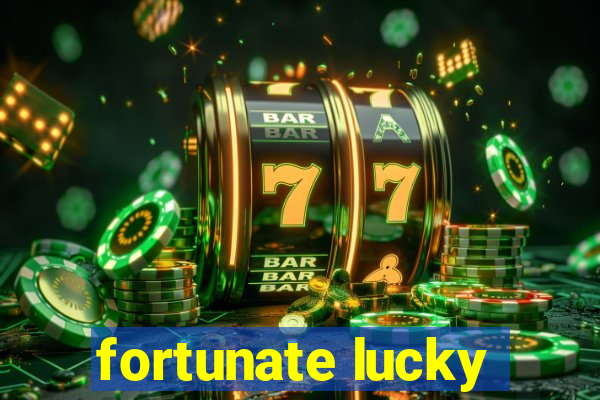 fortunate lucky