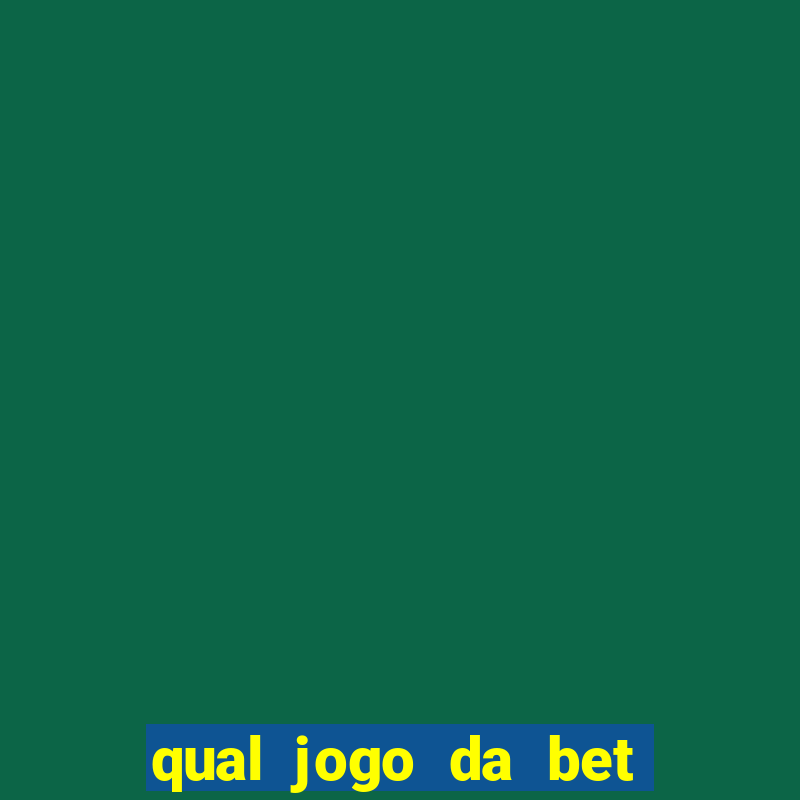 qual jogo da bet da mais dinheiro