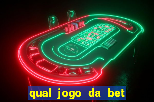 qual jogo da bet da mais dinheiro