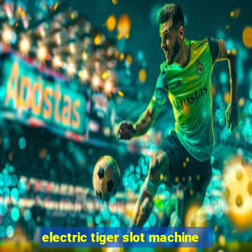 electric tiger slot machine