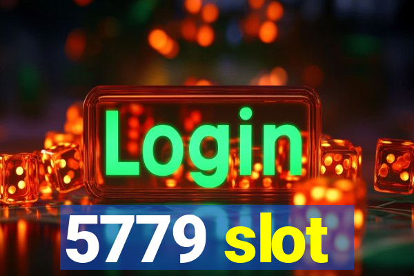 5779 slot