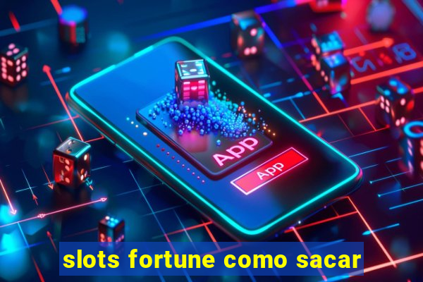 slots fortune como sacar