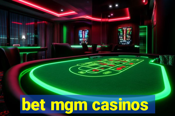 bet mgm casinos