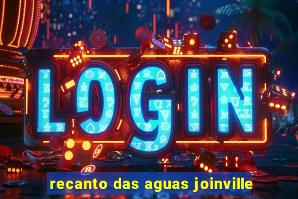 recanto das aguas joinville