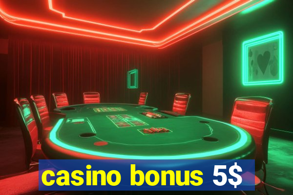 casino bonus 5$