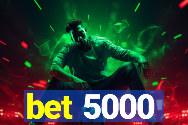 bet 5000