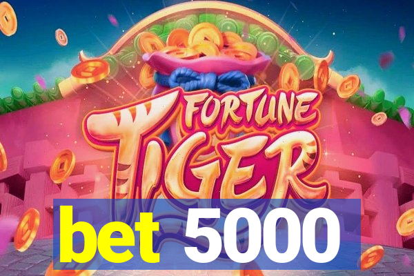 bet 5000