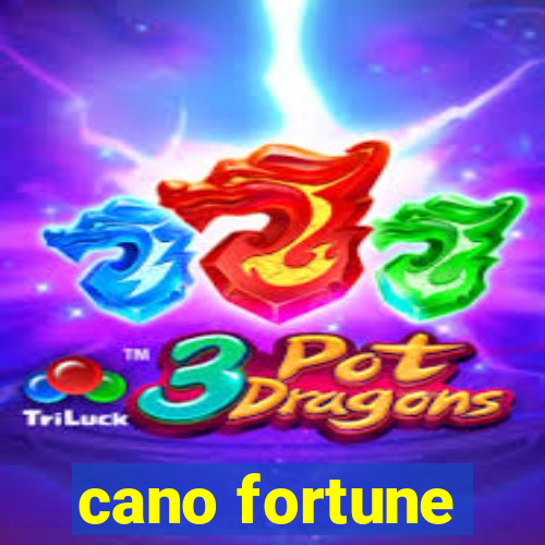 cano fortune