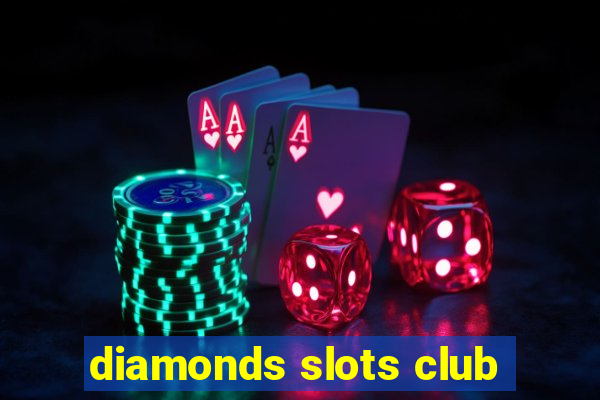 diamonds slots club