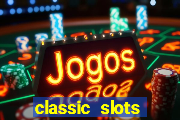 classic slots online game